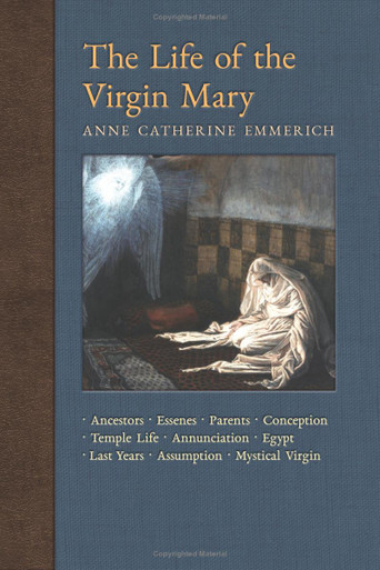 The Life of the Virgin Mary – As Seen in the Visions of Bl. Anne Catherine Emmerich