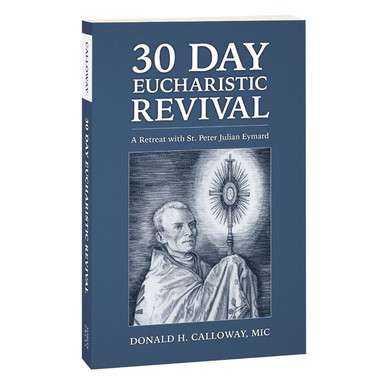 30 Day Eucharistic Revival: A Retreat with St. Peter Julian Eymard