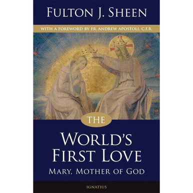 The World’s First Love: Mary, Mother of God