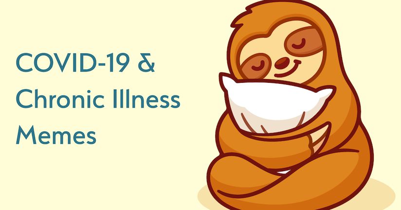 Our Favorite Chronic Illness Memes For The Covid 19 Pandemic