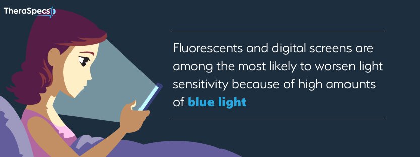 Fluorescent and screen light often worsens light sensitivity due to blue light Fluorescent and screen light sensitivity, fact