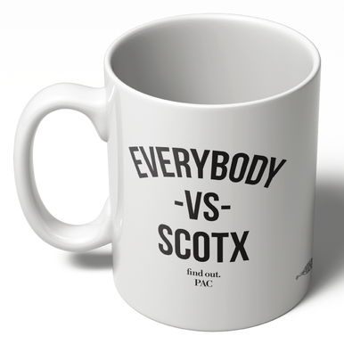 Everybody vs SCOTX (11oz. Coffee Mug) - Find Out PAC Webstore