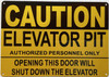 Caution Entrance to Elevator Pit Opening Door Will Shut Down Elevator Signage