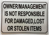 Owner/Management is not responsible for damaged, lost or stolen items Signage