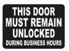 THIS DOOR REMAIN UNLOCKED DURING BUSINESS HOURS STICKERS DECAL SAFETY SIGN