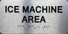 ICE MACHINE AREA SIGN WITH RAISED LETTERS