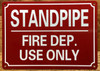STANDPIPE FOR FIRE DEP. USE ONLY SIGN