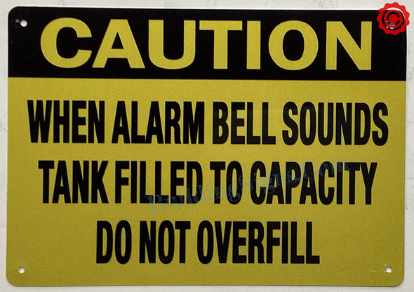 CAUTION WHEN ALARM BELL SOUNDS TANK FILLED TO CAPACITY DO NOT OVERFILL Signage