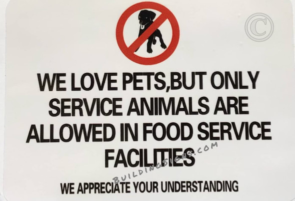 NO PETS IN RESTURANT SIGN - WE LOVE PETS, BUT ONLY SERVICE ANIMALS ARE ALLOWED IN FOOD SERVICE FACILITIES STICKER SIGN
