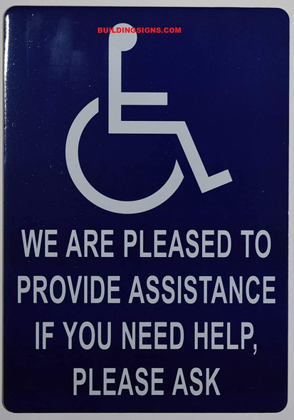 WE are Pleased to Provide Assistance IF You Need Help Please Ask SIGN -The Pour Tous Blue LINE -Tactile Signs  Ada sign