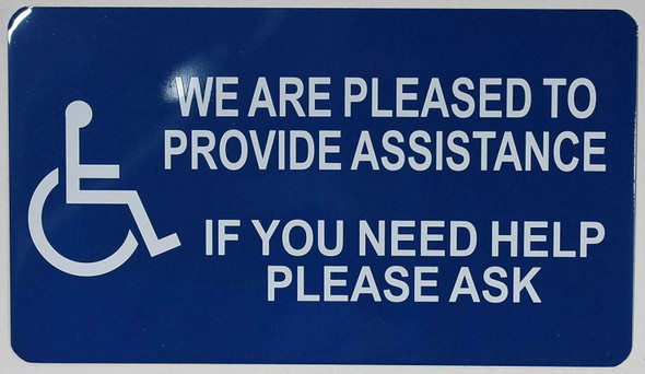 we are Pleased to Provide Assistance if You Need Help Please Ask Signs -The Pour Tous Blue LINE -Tactile Signs  Ada sign