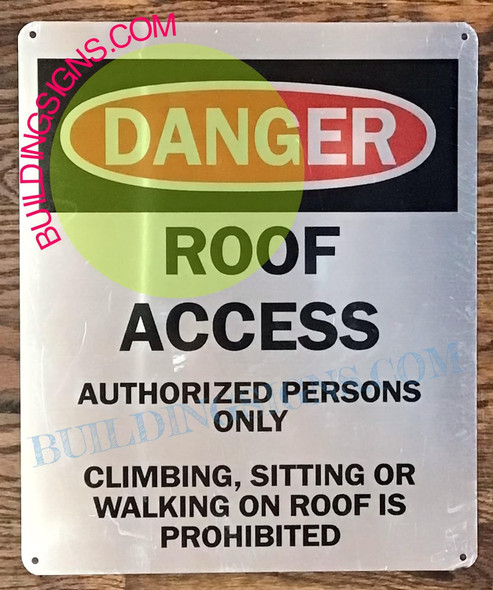 Signage  ROOF ACCESS AUTHORIZED PERSONS ONLY CLIMBING, SITTING OR WALKING ON ROOF IS PROHIBITED