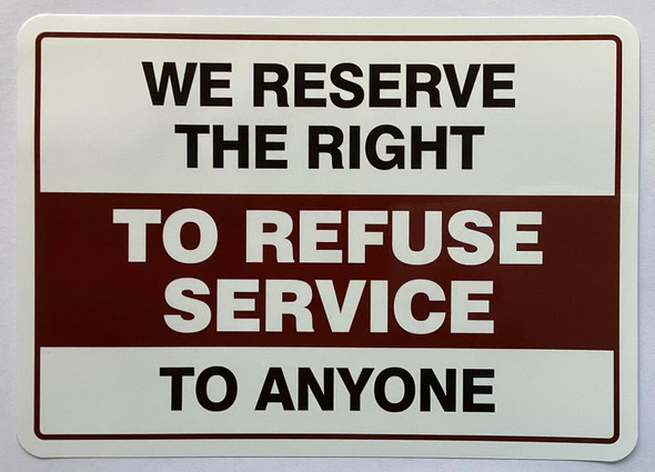 Signage   "We Reserve the Right to Refuse Services to Anyone" DECAL/STICKER