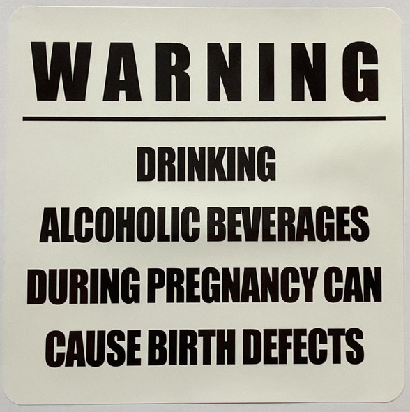 WARNING DRINKING ALCOHOLIC BEVERAGES DURING PREGNACY CAN CAUSE BIRTH DEFECTS STICKER/DECAL