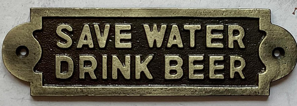 cast aluminium SAVE WATER DRINK BEER
