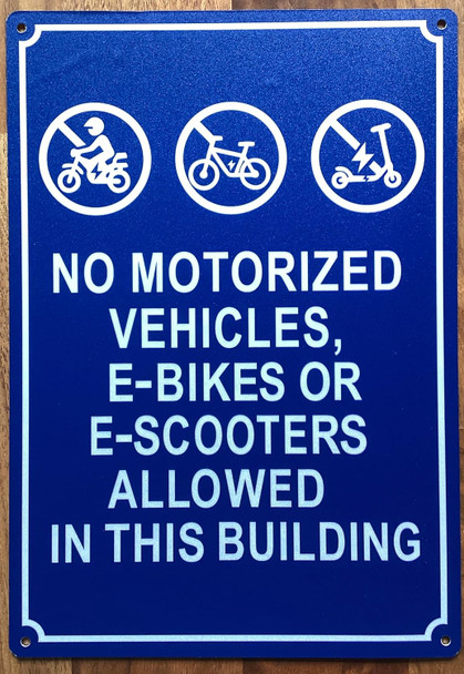 NO MOTORIZED VEHICLES E BIKES OR E SCOOTERS ALLOWED IN THIS BUILDING SIGN-NO E-BIKE SIGN