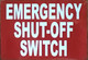 Sign EMERGENCY SHUT OFF SWITCH