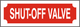 SHUT OF VALVE SIGN (2X6,RED BACKGROUND,ALUMINUM) -ref16822