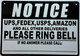 Sign NOTICE UPS USPS FED EX AMAZON AND ALL OTHER DELIVERIES PLEASE RING BELL