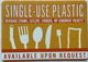 Sign Single use Plastic  - utensils and plastic straws available upon request  (orange,ALUMINIUM, DOUBLE SIDED TAPE, SIZE INCH)