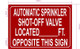 FD AUTOMATIC SPRINKLER SHUT OFF VALVE LOCATED FEET OPPOSITE THIS SIGN SIGN