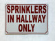 SPRINKLERS IN HALLWAY ONLY COMPLIANCE SIGN