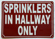 SPRINKLERS IN HALLWAY ONLY COMPLIANCE SIGN