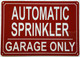 AUTOMATIC SPRINKLER IN GARAGE ONLY SAFETY SIGN