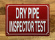 DRY PIPE INSPECTOR TEST COMPLIANCE SIGN
