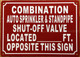 COMBINATION AUTO SPRINKLER AND STANDPIPE SHUT-OFF VALVE LOCATED FT OPPOSITE THIS SAFETY SIGN