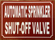 AUTOMATIC SPRINKLER SHUT-OFF VALVE SAFETY SIGN