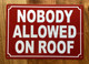 FD NOBODY ALLOWED ON ROOF SIGN