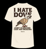 I HATE DOVE T-SHIRT