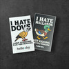 I HATE DOVE/MALLARD STICKERS