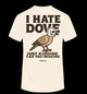 I HATE DOVE T-SHIRT