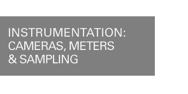 Instrumentation: Cameras, Meters & Sampling.