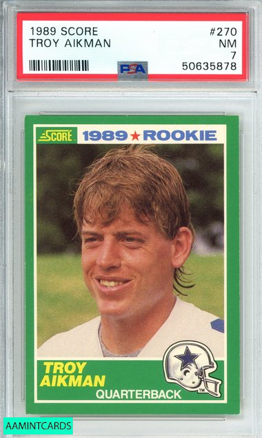 1989 SCORE TROY AIKMAN #270 DALLAS COWBOYS HOF! ROOKIE RC PSA 7 NM