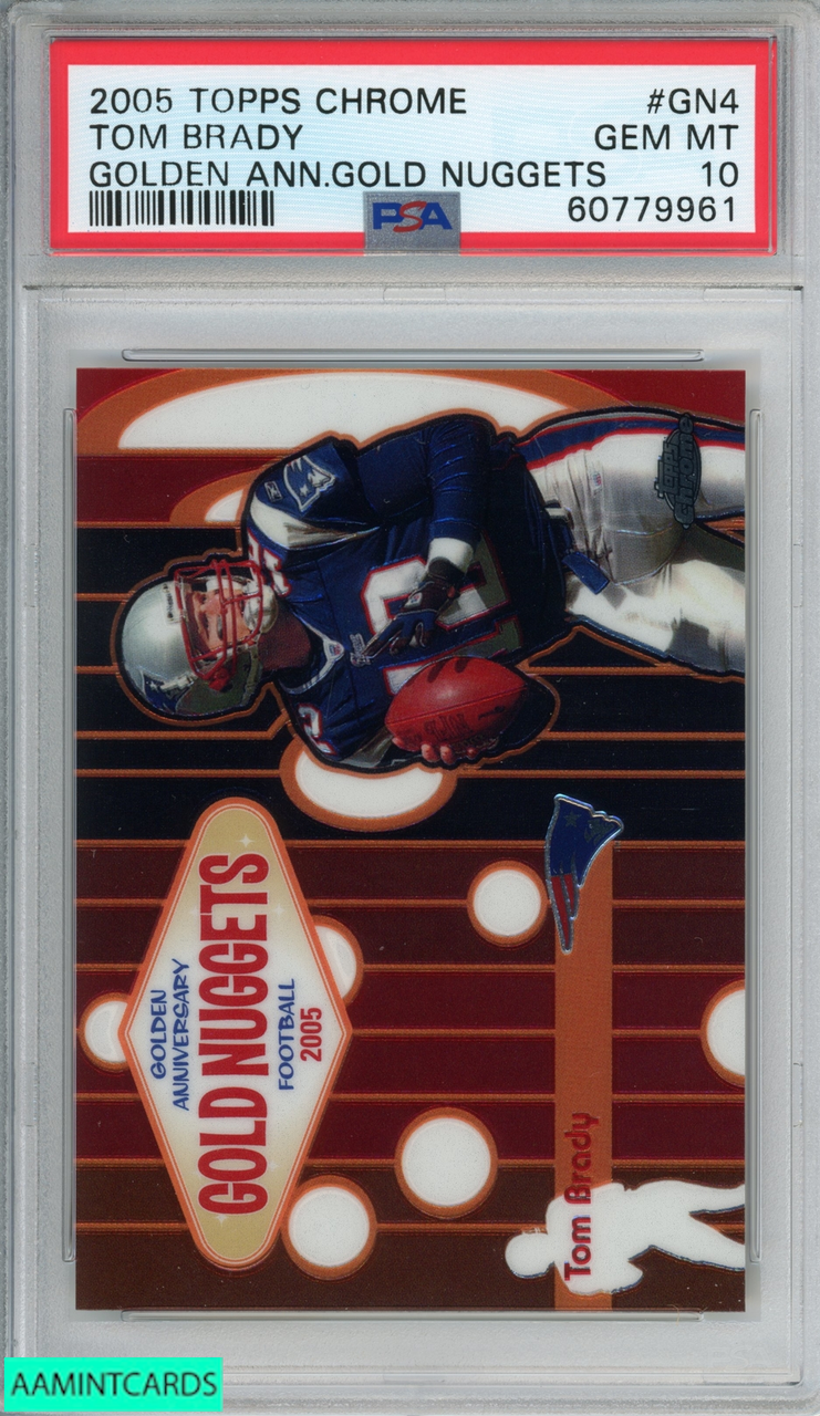 2005 TOPPS CHROME GOLDEN ANNIVERSARY GOLD NUGGETS TOM BRADY #GN4