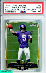 2014 TOPPS CHROME TEDDY BRIDGEWATER #173 BALL OVER HEAD-REFRACTOR ROOKIE PSA 9 52867984
