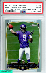 2014 TOPPS CHROME TEDDY BRIDGEWATER #173 BALL OVER HEAD-REFRACTOR ROOKIE PSA 9 52867981