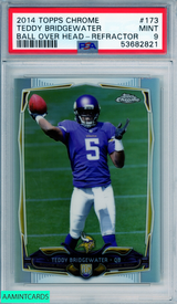 2014 TOPPS CHROME TEDDY BRIDGEWATER #173 BALL OVER HEAD-REFRACTOR RC PSA 9 MINT 53682821