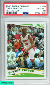 2005 TOPPS CHROME GARY PAYTON #140 REFRACTOR 506 OF 999 PSA 10 GEM MT 60921373