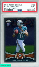2012 TOPPS CHROME RYAN TANNEHILL #109 BALL AT CHEST ROOKIE RC PSA 9 MINT 52754850