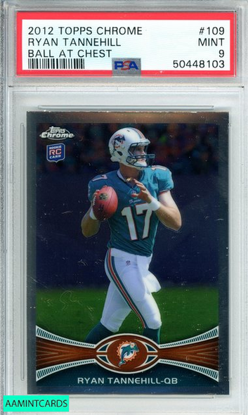 2012 TOPPS CHROME RYAN TANNEHILL #109 BALL AT CHEST DOLPHINS ROOKIE  PSA 9 MINT 50448103