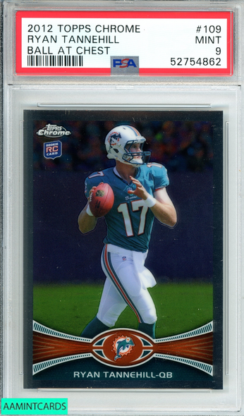 2012 TOPPS CHROME RYAN TANNEHILL #109 BALL AT CHEST DOLPHINS ROOKIE RC PSA 9 52754862