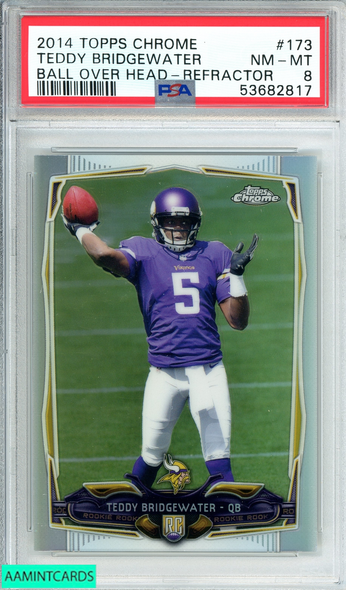 2014 TOPPS CHROME TEDDY BRIDGEWATER #173 BALL OVER HEAD-REFRACTOR ROOKIE PSA 8 53682817