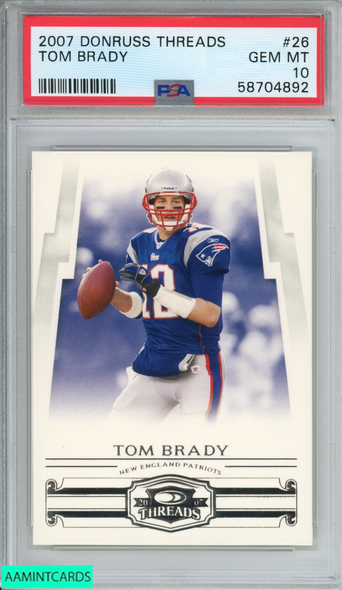 2007 DONRUSS THREADS TOM BRADY #26 NEW ENGLAND PATRIOTS PSA 10 GEM MT 58704892