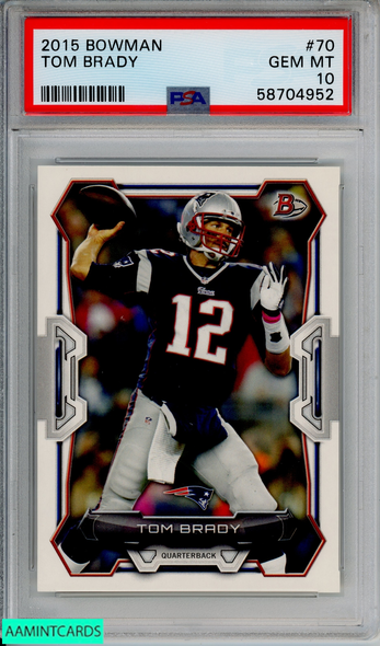 2015 BOWMAN TOM BRADY #70 NEW ENGLAND PATRIOTS PSA 10 GEM MT 58704952