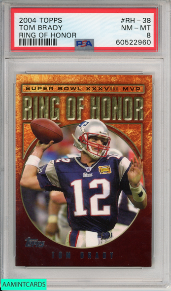 2004 TOPPS TOM BRADY #RH-38 RING OF HONOR NEW ENGLAND PATRIOTS PSA 8 NM-MT 60522960