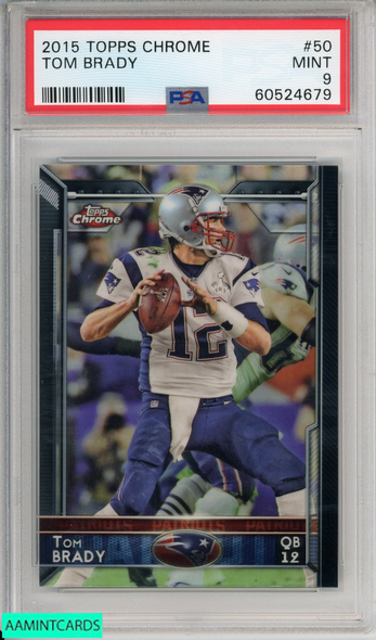 2015 TOPPS CHROME TOM BRADY #50 NEW ENGLAND PATRIOTS PSA 9 MINT 60524679